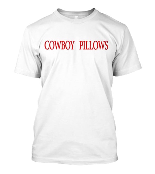 COWBOY PILLOWS Red Text T-Shirt