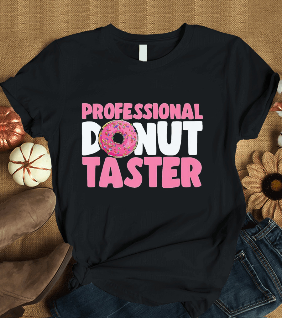 Professional Donut Taster Doughnut Donut T-Shirt