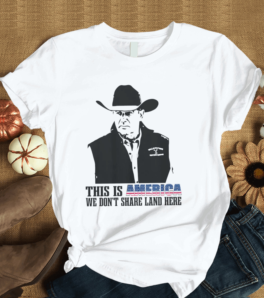 This Is America We Don’t Share Land Here Cowboy Hat Patriotic T-Shirt