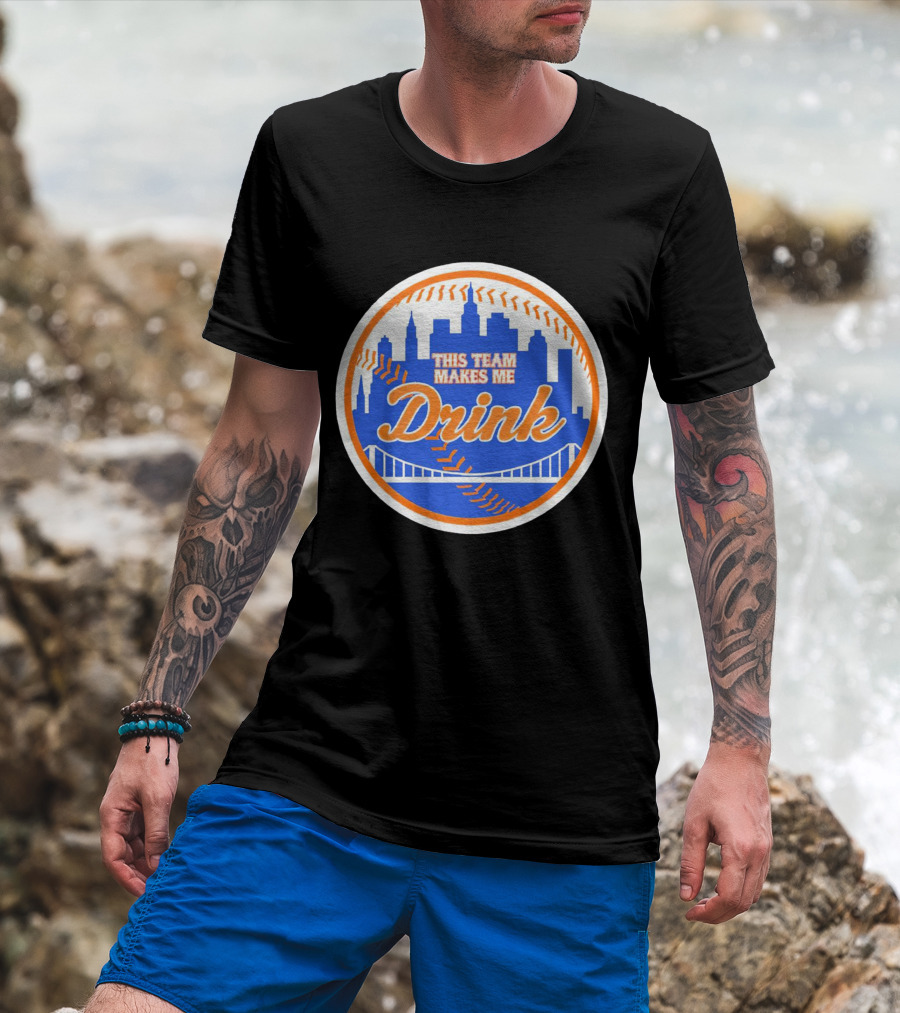 This Team Makes Me Drink New York Mets Skyline Baseball T-Shirt