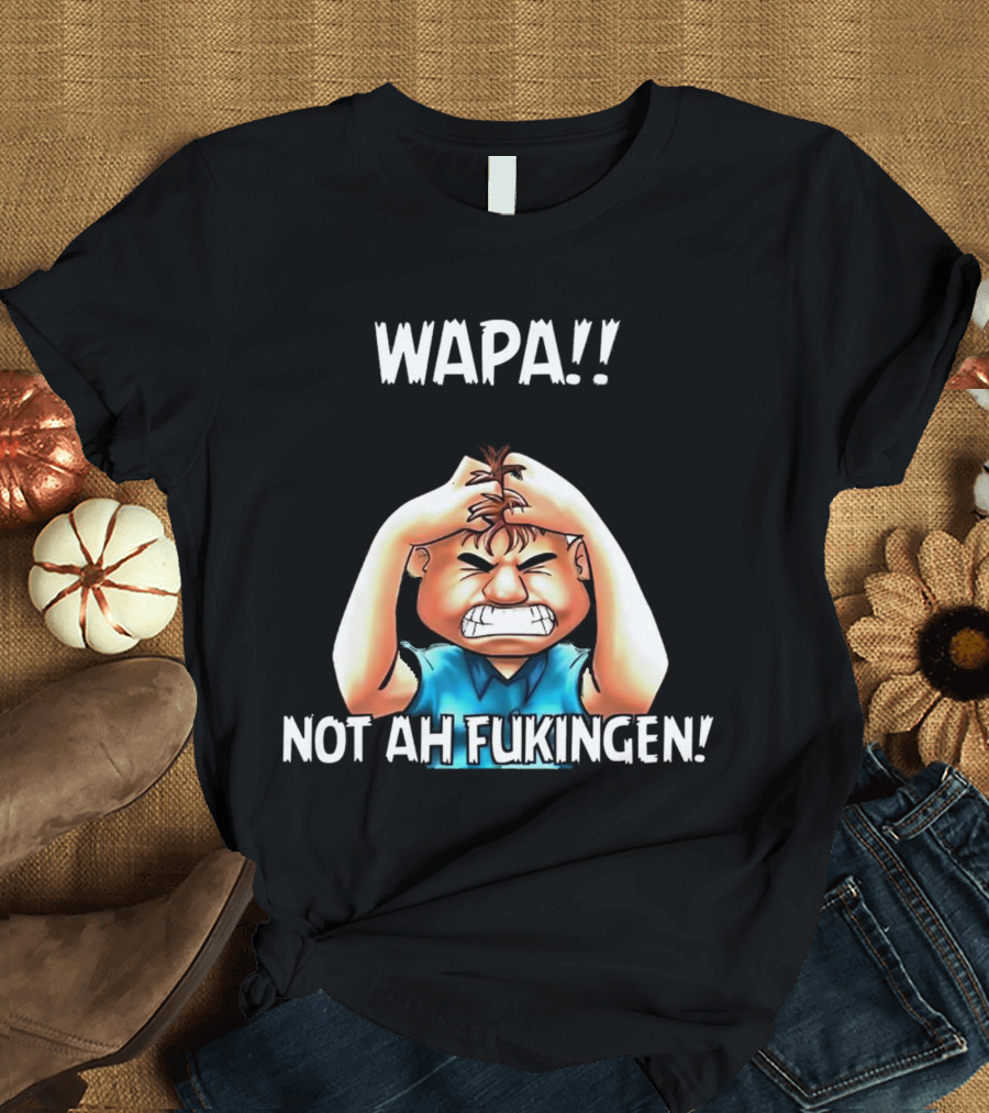 Wapa Not Ah Fukingen Angry Cartoon Character T-Shirt