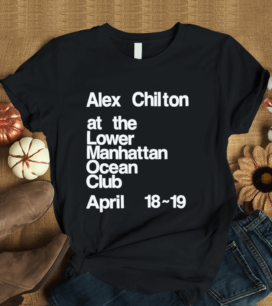 Alex Chilton At The Lower Manhattan Ocean Club April 18-19 T-Shirt