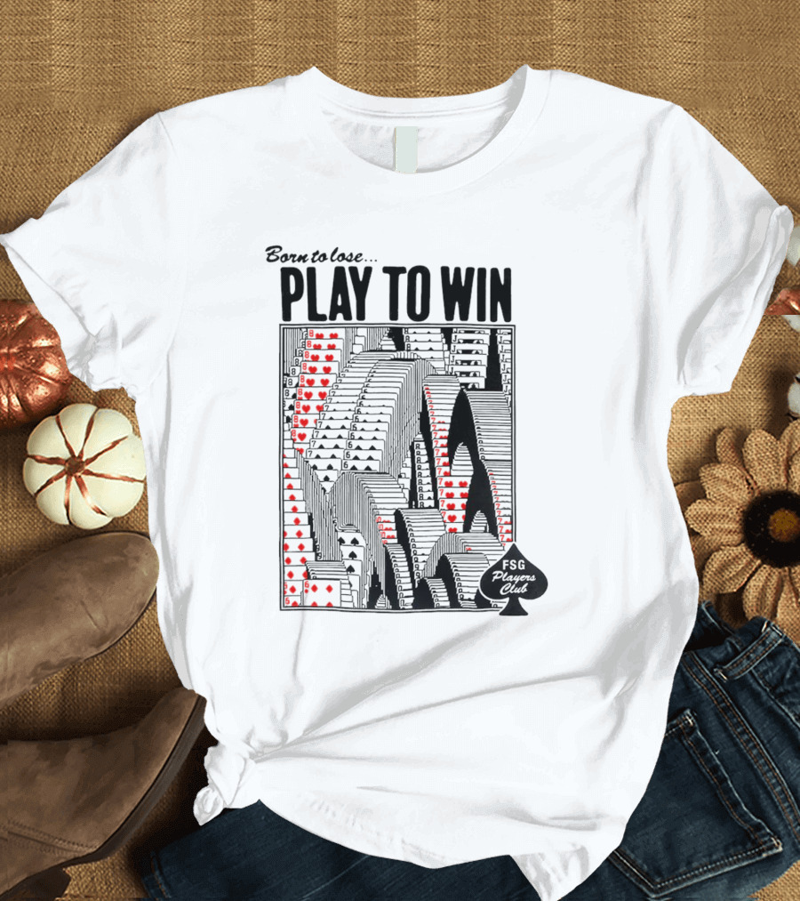 Born To Lose Play To Win FSG Players Club Card Heart Tower T-Shirt