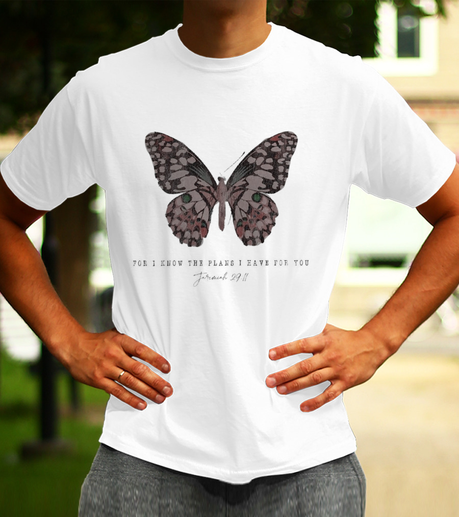 For I Know The Plans I Have For You Jeremiah 29:11 Butterfly T-Shirt