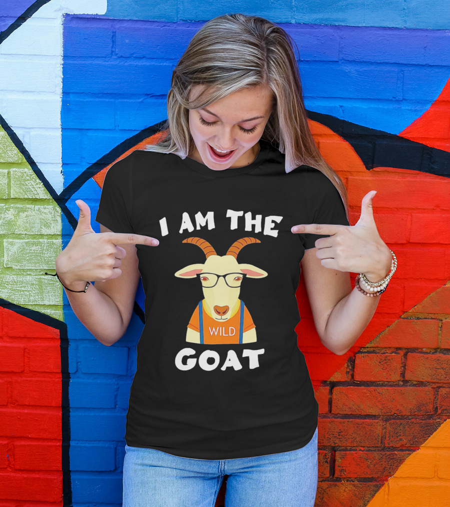 I Am The Wild Goat Greatest Of All Time T-Shirt