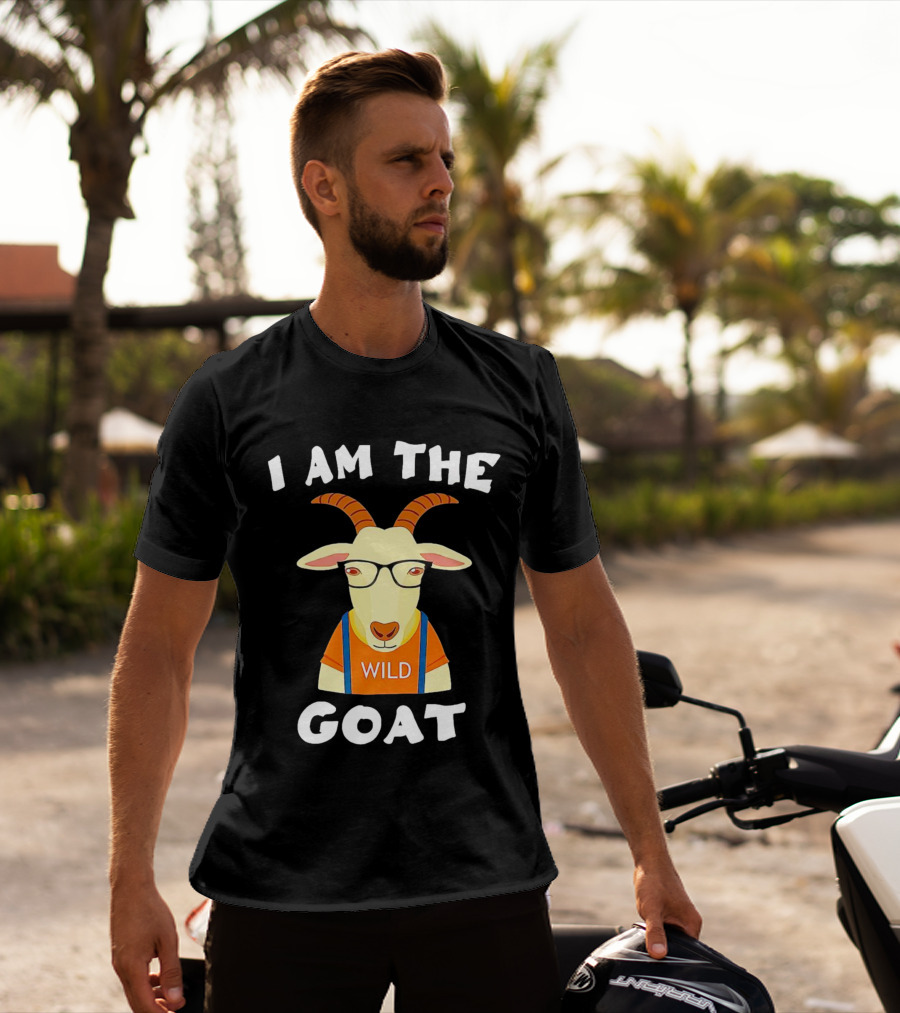 I Am The Wild Goat Greatest Of All Time T-Shirt