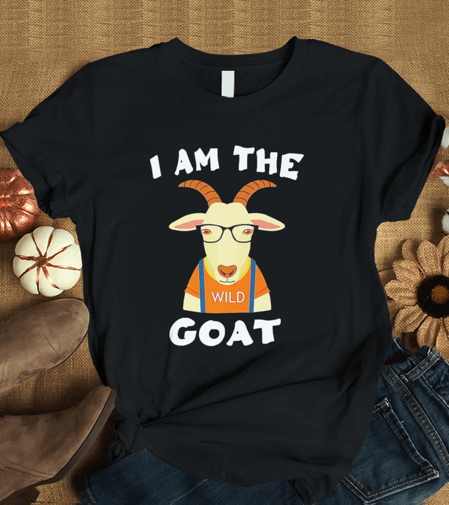 I Am The Wild Goat Greatest Of All Time T-Shirt