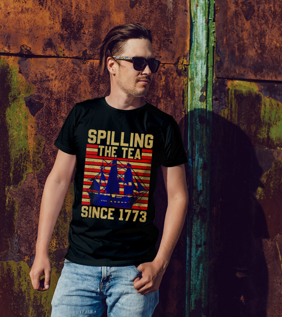 SPILLING THE TEA SINCE 1773 T-Shirt