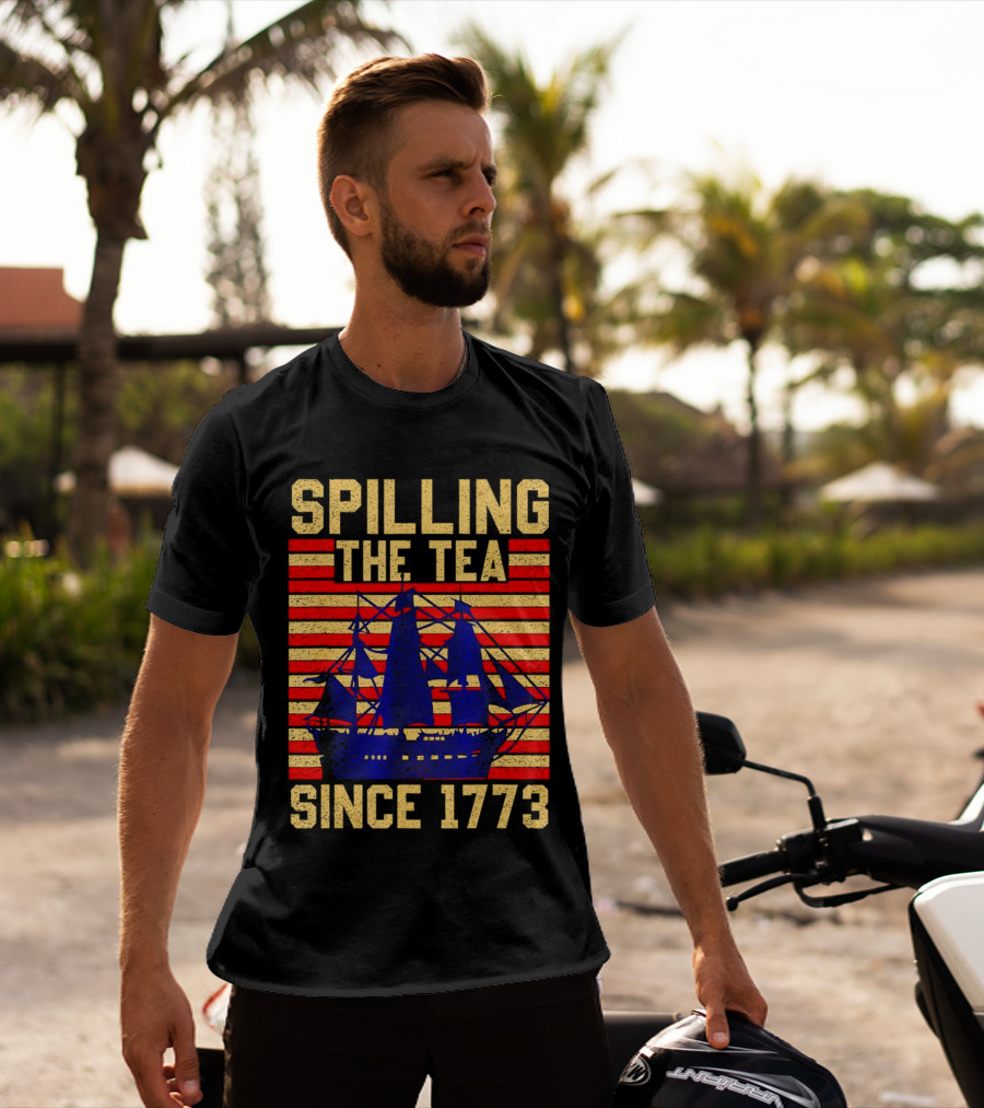 SPILLING THE TEA SINCE 1773 T-Shirt