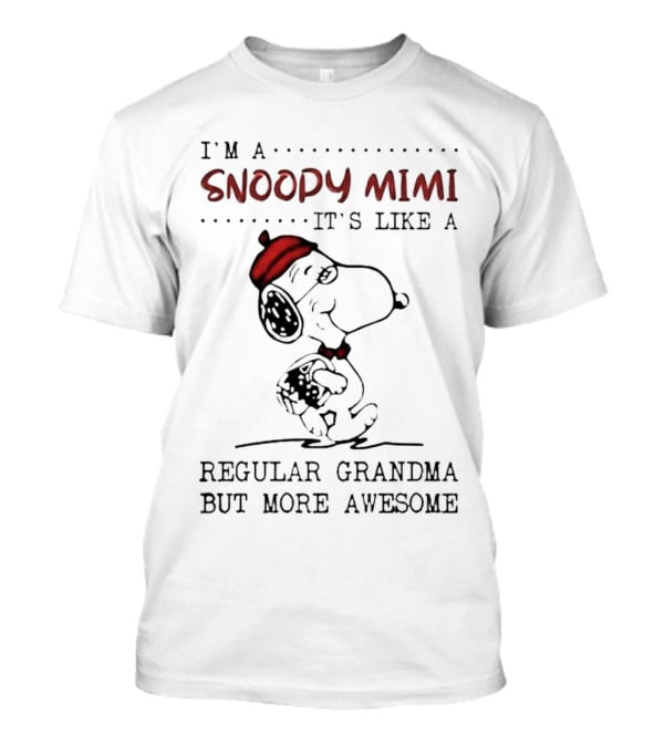 I’m A Snoopy Mimi It’s Like A Regular Grandma But More Awesome T-Shirt