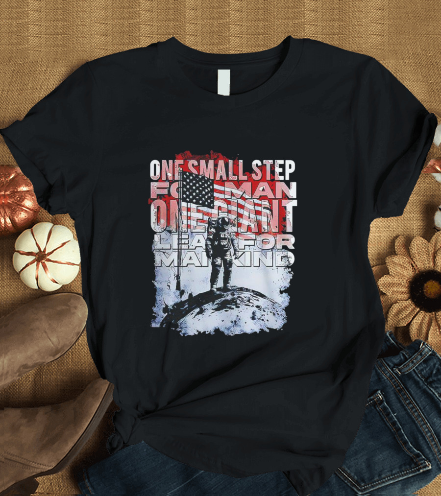 One Small Step For Man American Flag Astronaut On Moon One Giant Leap For Mankind T-Shirt