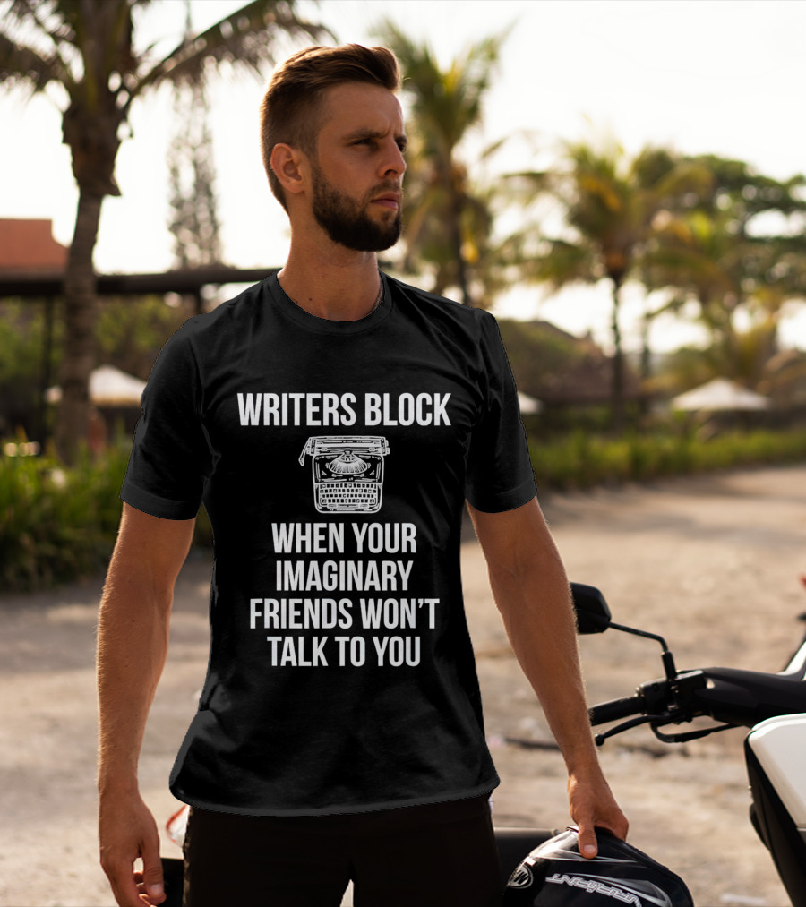 Writers Block When Your Imaginary Friends Won't Talk To You Typewriter T-Shirt