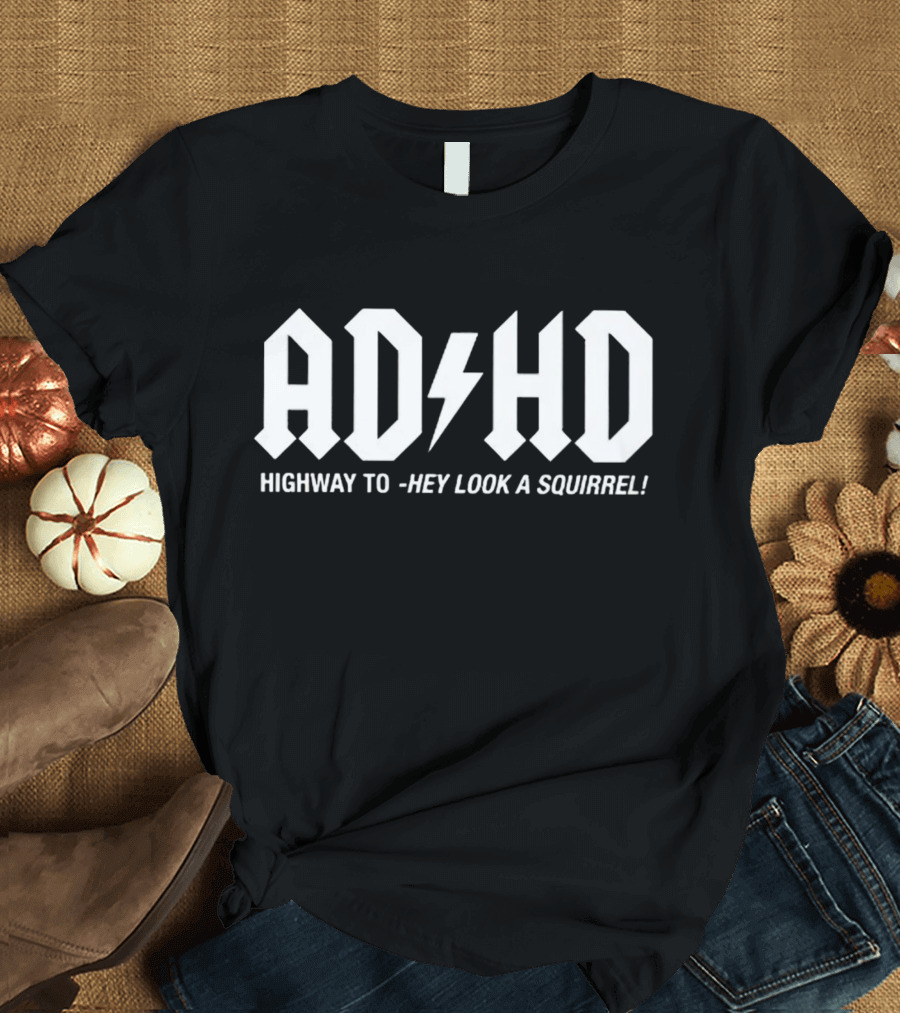 AD HD Highway To Hey Look A Squirrel Lightning Bolt T-Shirt