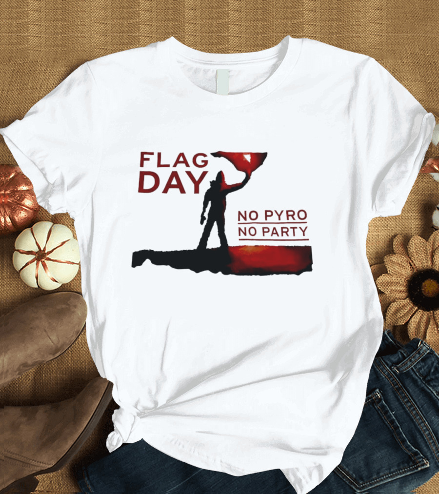 Flag Day No Pyro No Party Shadow Silhouette Red Flame T-Shirt