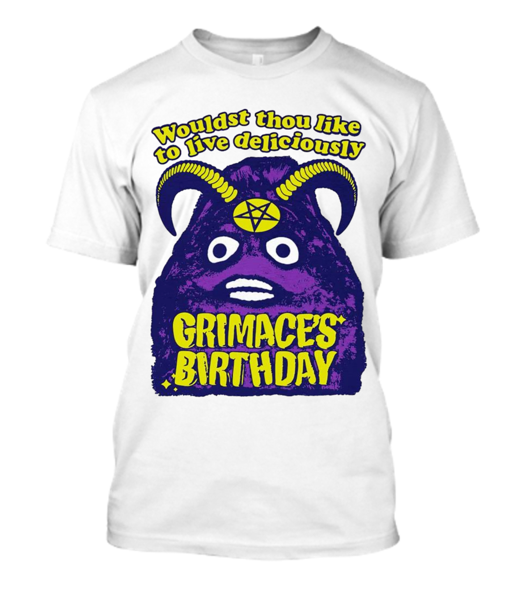 Grimace's Birthday Wouldst Thou Like To Live Deliciously Pentagram Horns T-Shirt