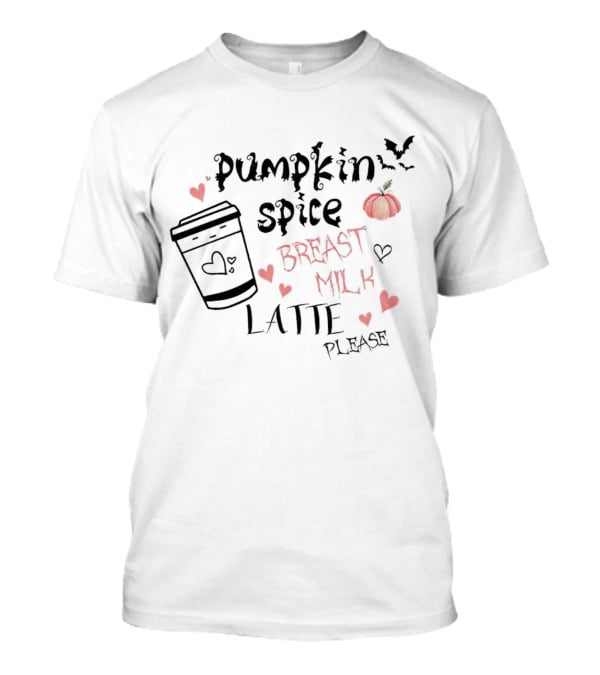 Pumpkin Spice Breast Milk Latte Please Heart Cup Bat Pumpkin T-Shirt