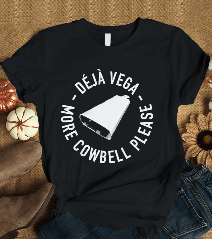 Déjà Vega More Cowbell Please Classic Appeal T-Shirt