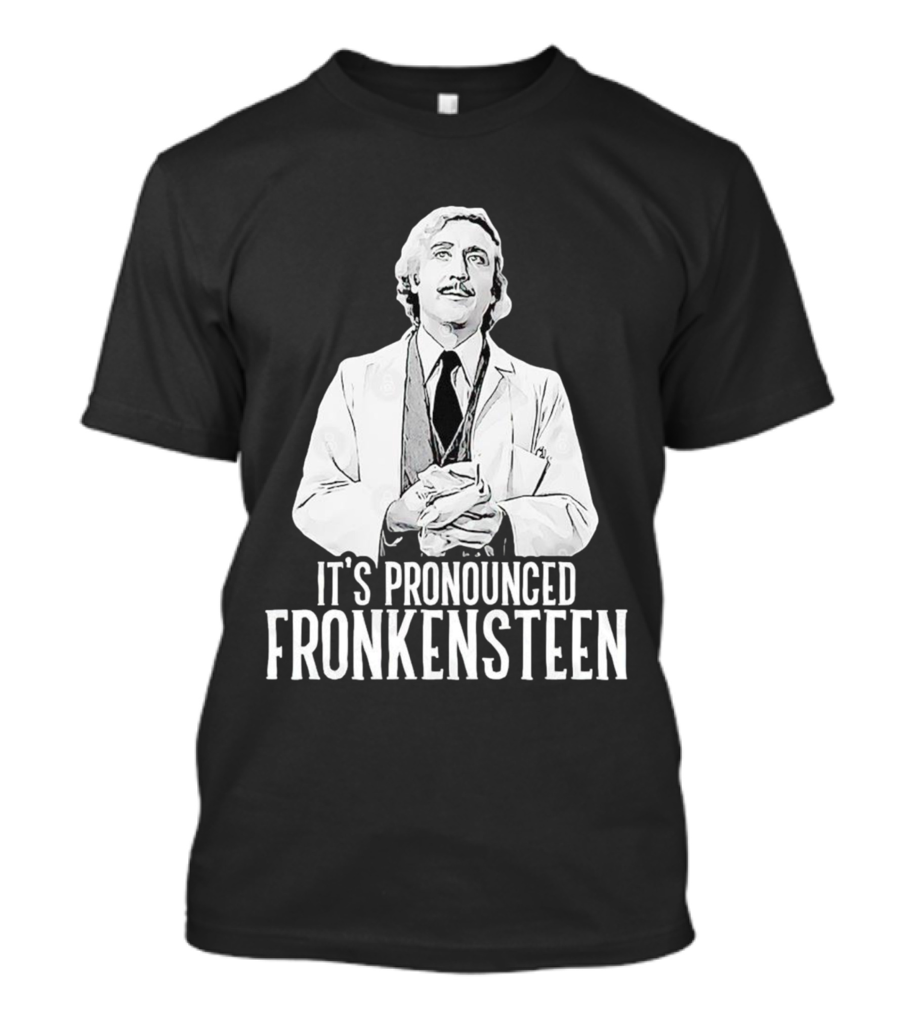 It's Pronounced Fronkensteen Young Frankenstein Gene Wilder T-Shirt