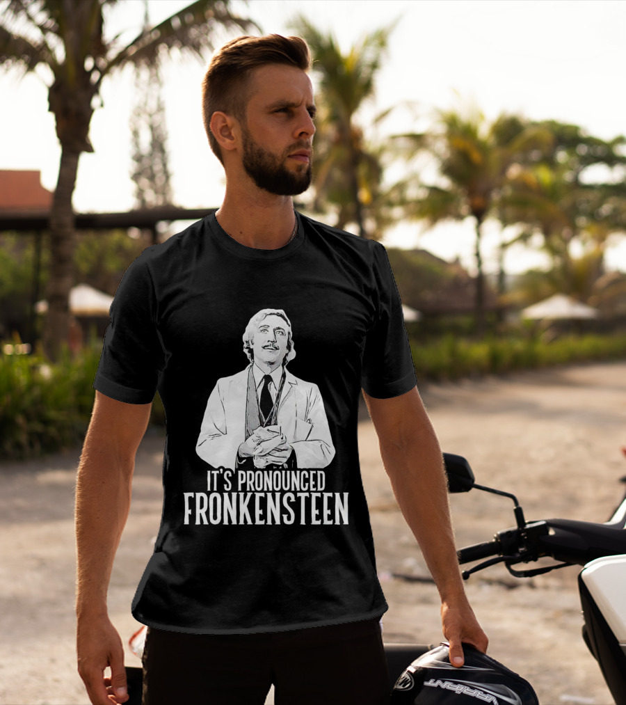 It's Pronounced Fronkensteen Young Frankenstein Gene Wilder T-Shirt