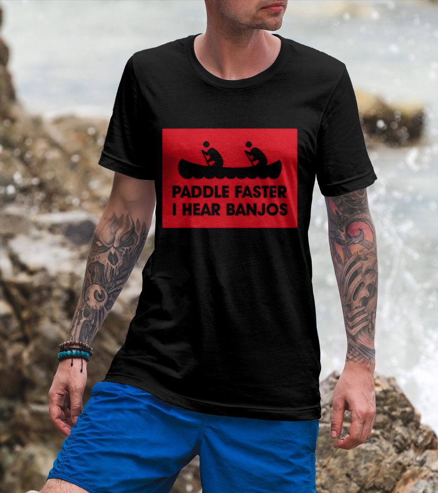 Paddle Faster I Hear Banjos Canoe Adventure Humorous Warning T-Shirt