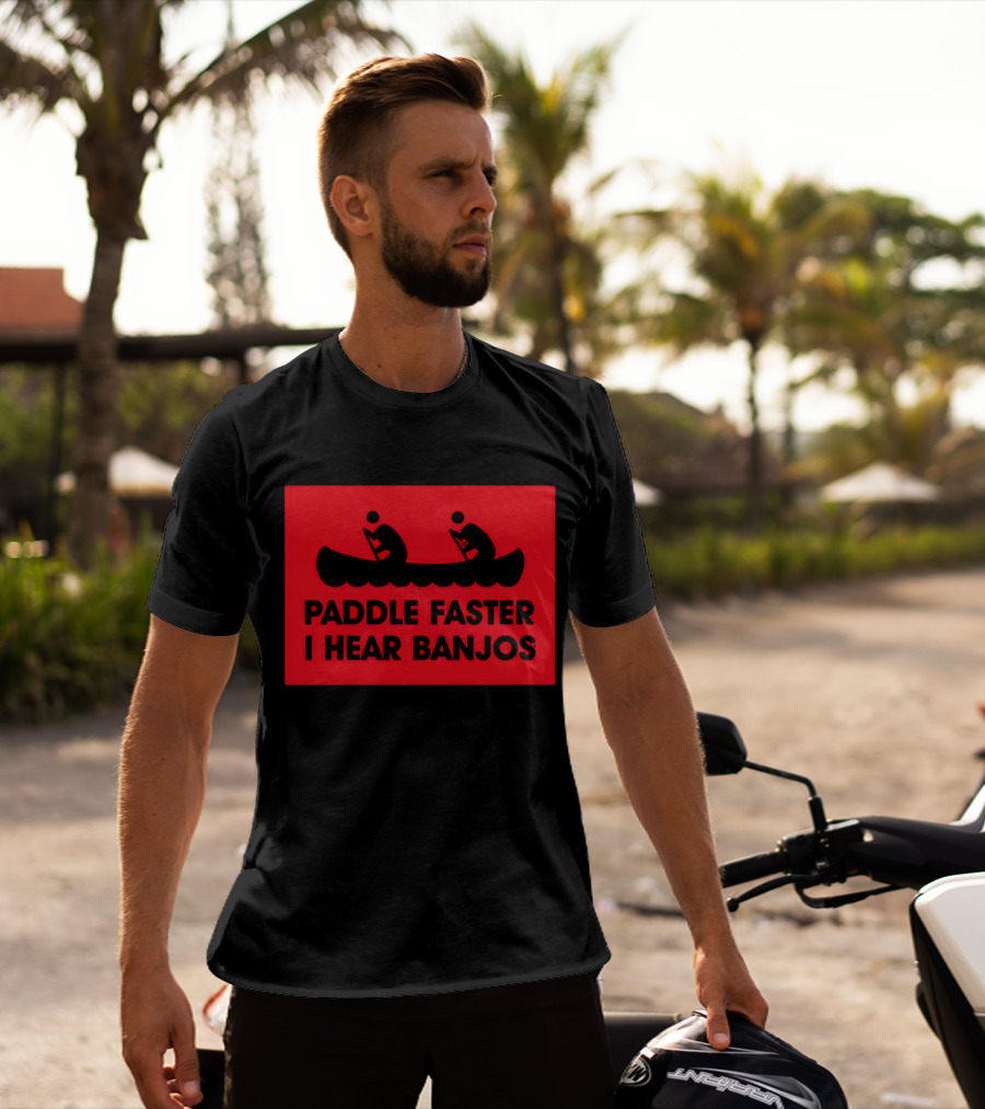 Paddle Faster I Hear Banjos Canoe Adventure Humorous Warning T-Shirt