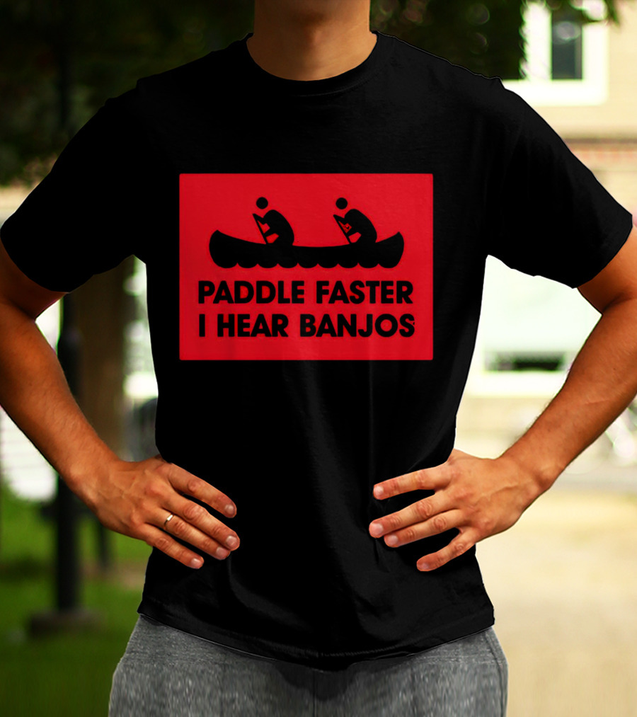 Paddle Faster I Hear Banjos Canoe Adventure Humorous Warning T-Shirt