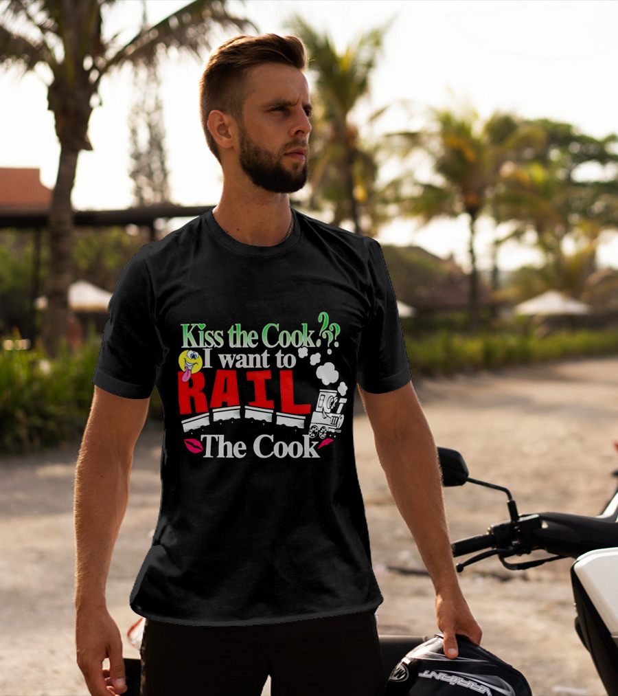 I Want To Rail The Cook Kiss The Cook Train Emoji T-Shirt