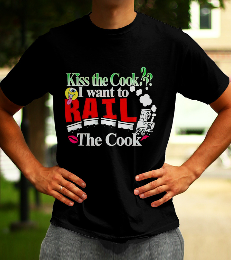 I Want To Rail The Cook Kiss The Cook Train Emoji T-Shirt