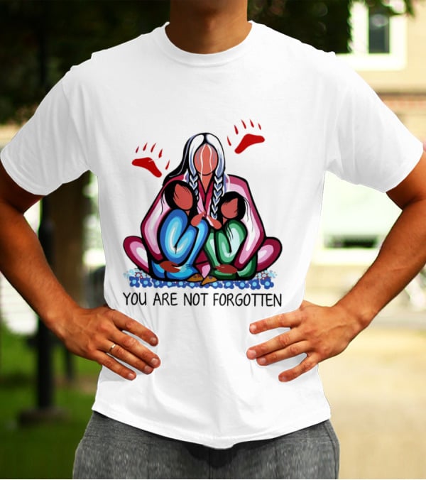 You Are Not Forgotten Every Child Matters Native Americans T-Shirt