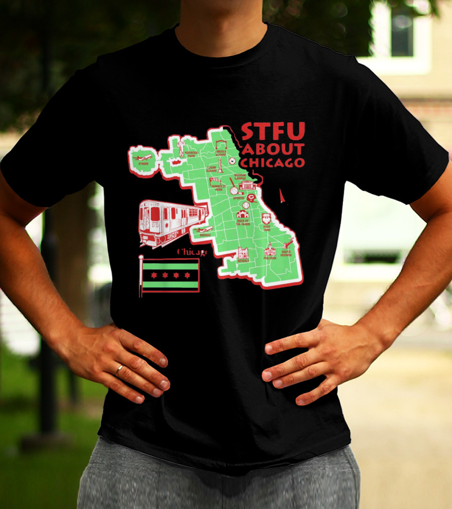 STFU About Chicago Map Iconic Landmarks And Symbols T-Shirt