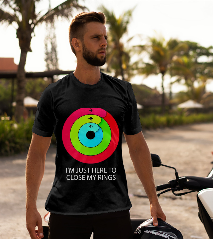I’m Just Here To Close My Rings Bright Colorful Fitness Motivation T-Shirt