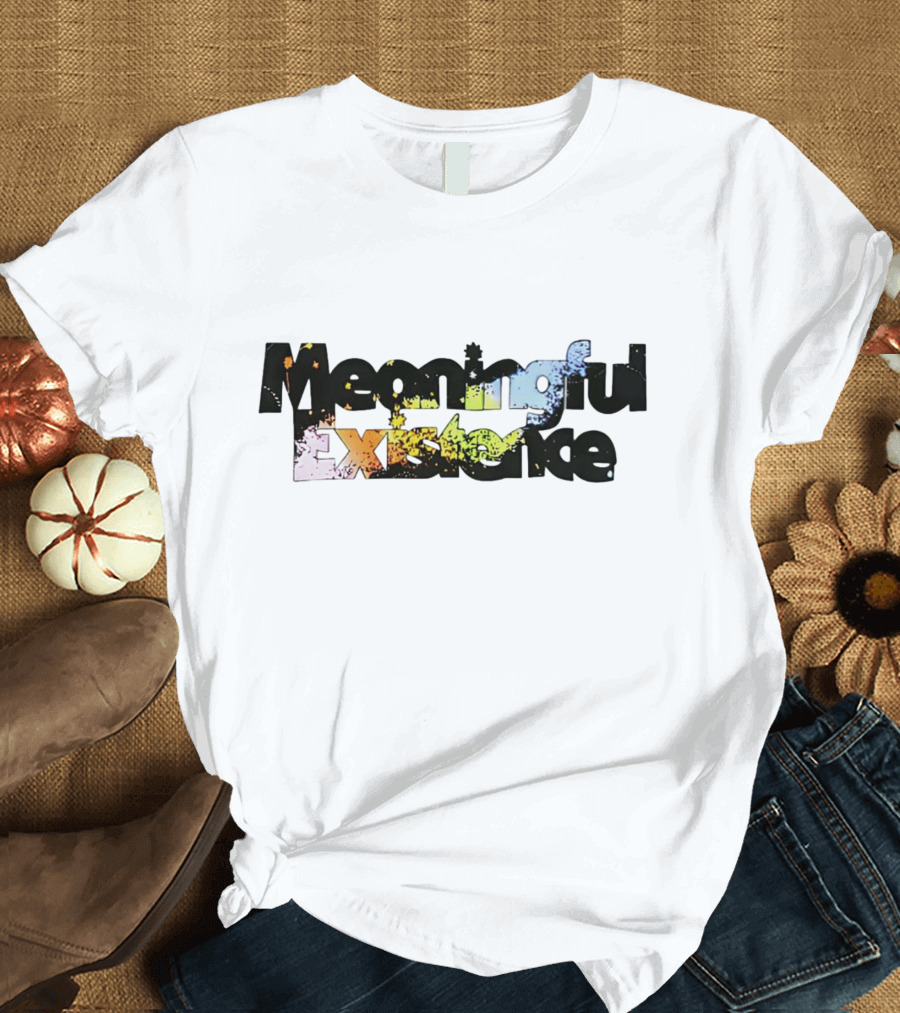 Meaningful Existence Complete Unrelenting Control T-Shirt