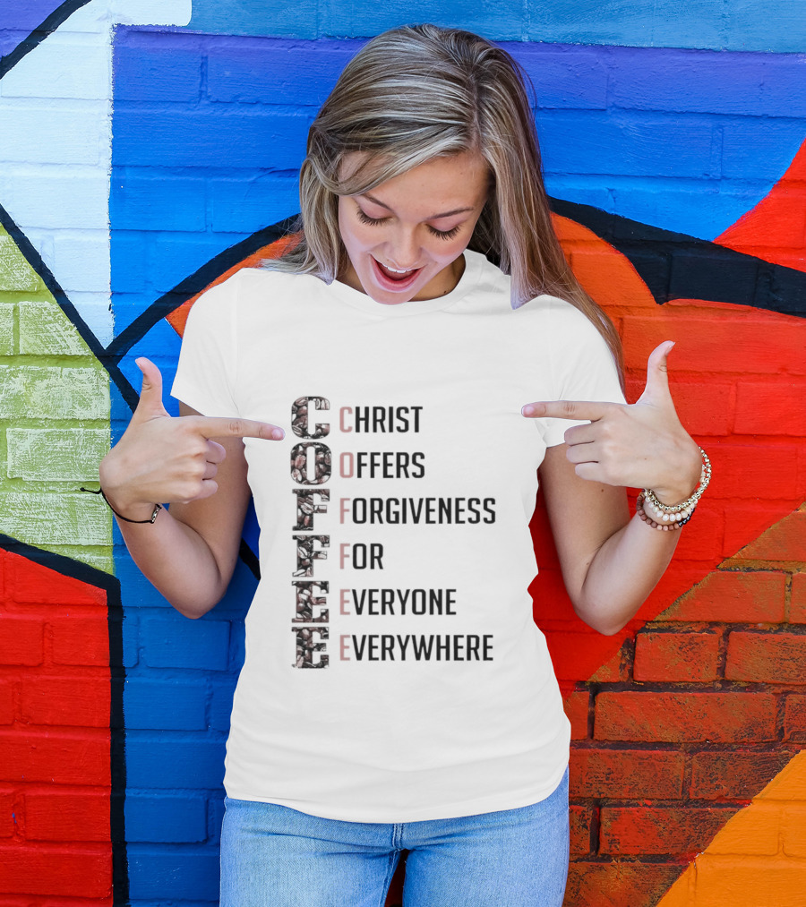 Christ Offers Forgiveness For Everyone Everywhere Coffee T-Shirt