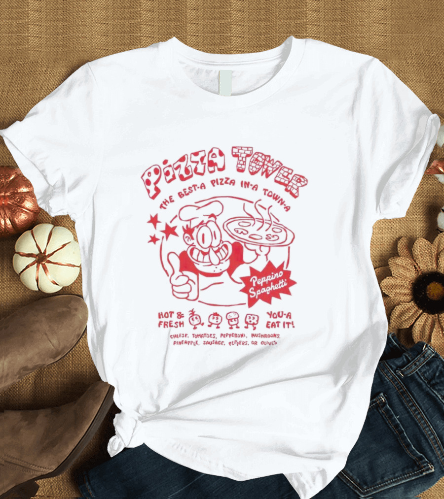 Pizza Tower Peppino Spaghetti The Best-a Pizza In A Town Hot Fresh You-a Eat It T-Shirt