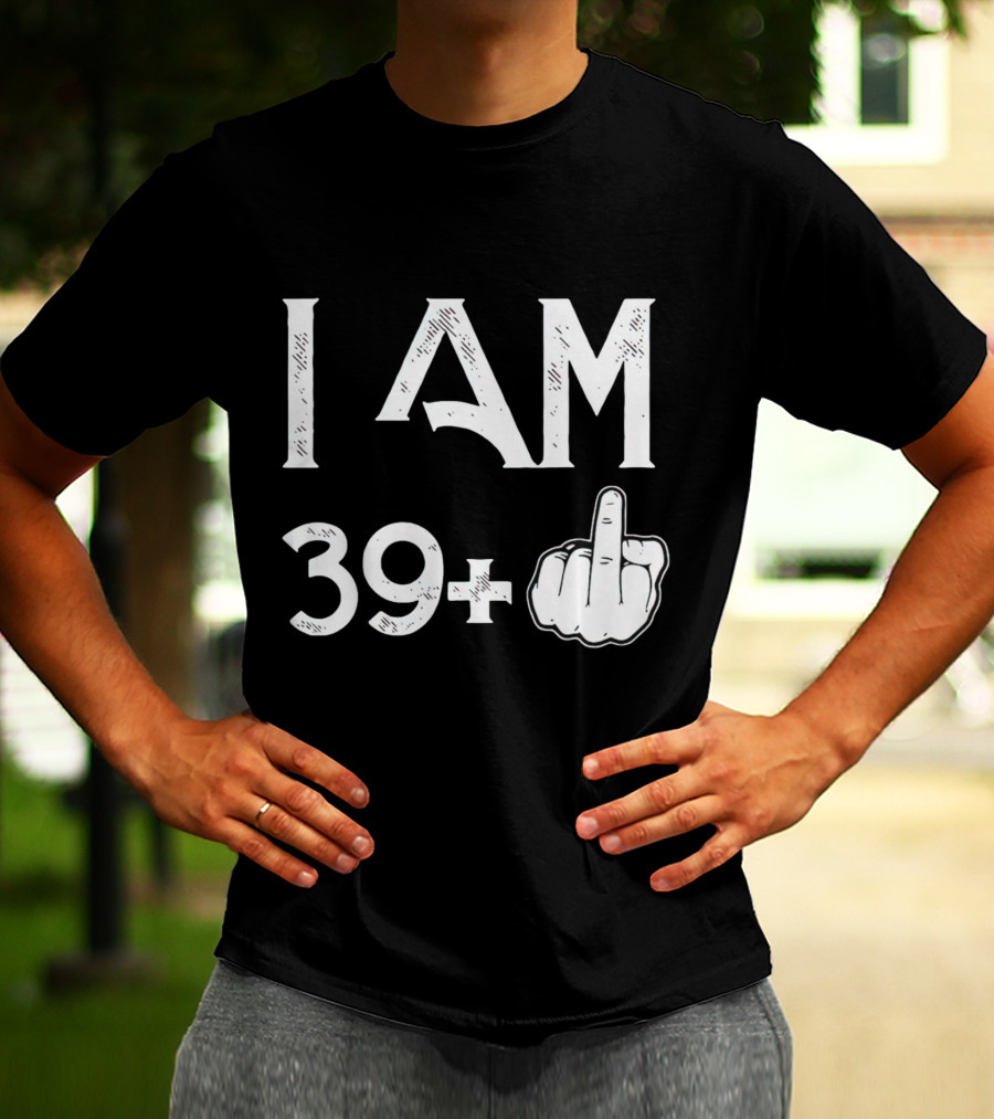 I AM 39+ Middle Finger Gesture T-Shirt