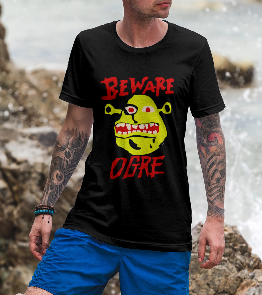 Beware Ogre Ogre Lover Perfect Birthday T-Shirt