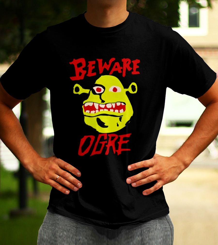 Beware Ogre Ogre Lover Perfect Birthday T-Shirt