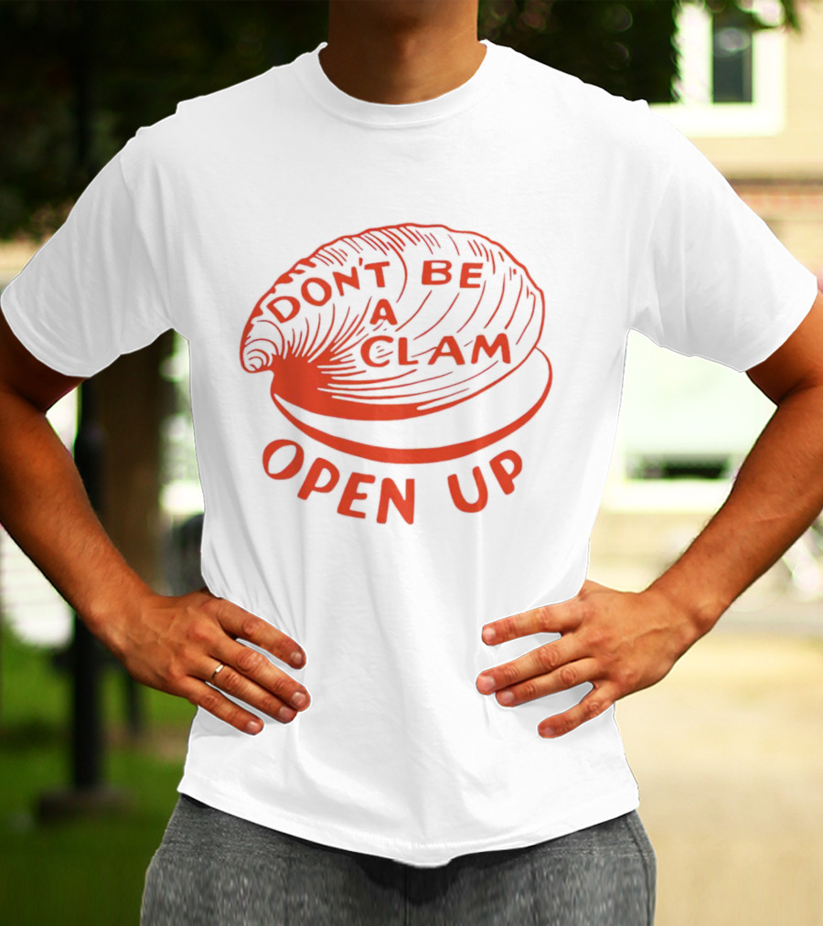 Don’t Be A Clam Open Up Red Clam T-Shirt