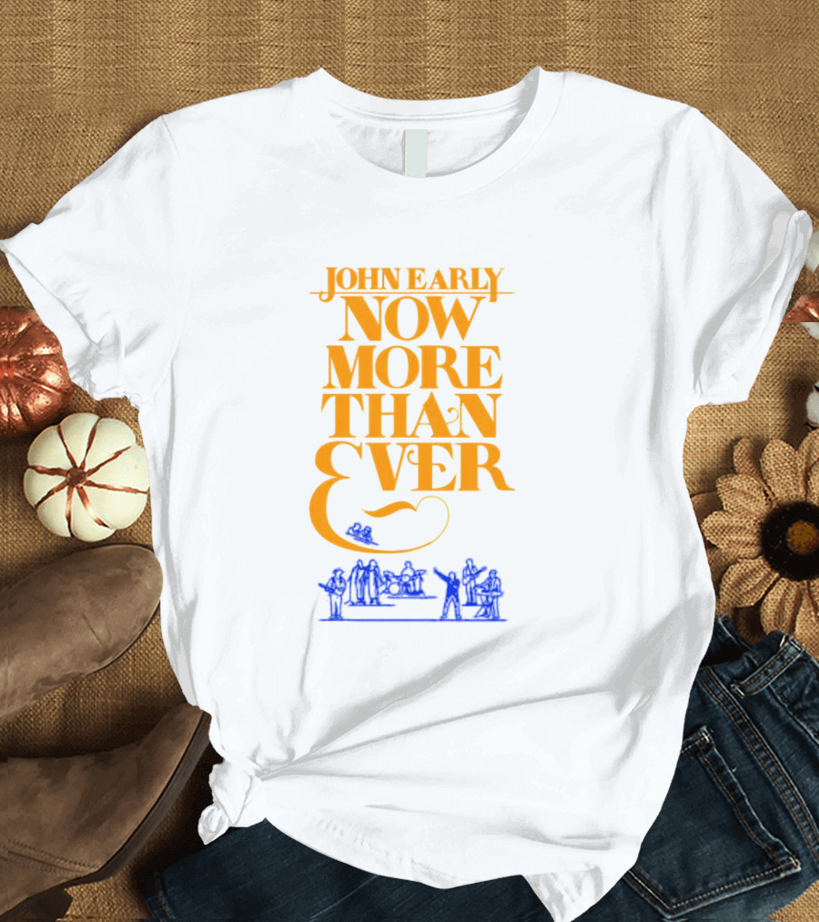 JOHN EARLY NOW MORE THAN EVER Concert Band T-Shirt