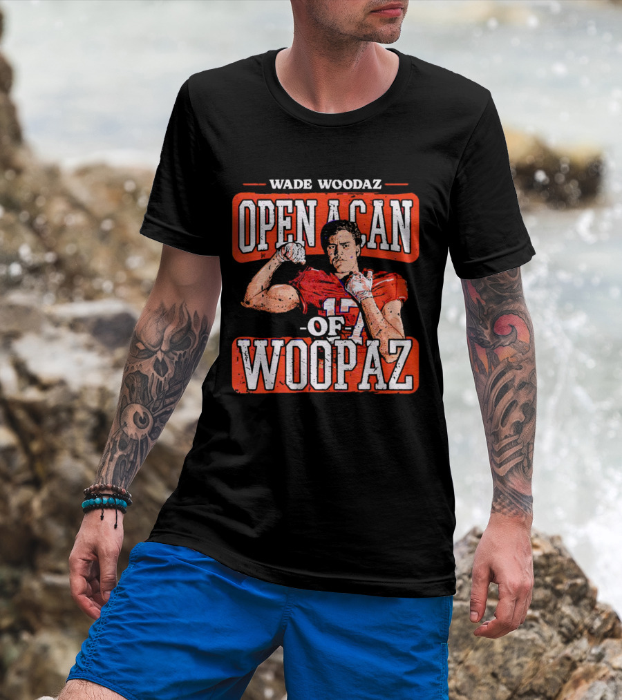 Wade Woodaz Open A Can Of Woopaz 17 T-Shirt