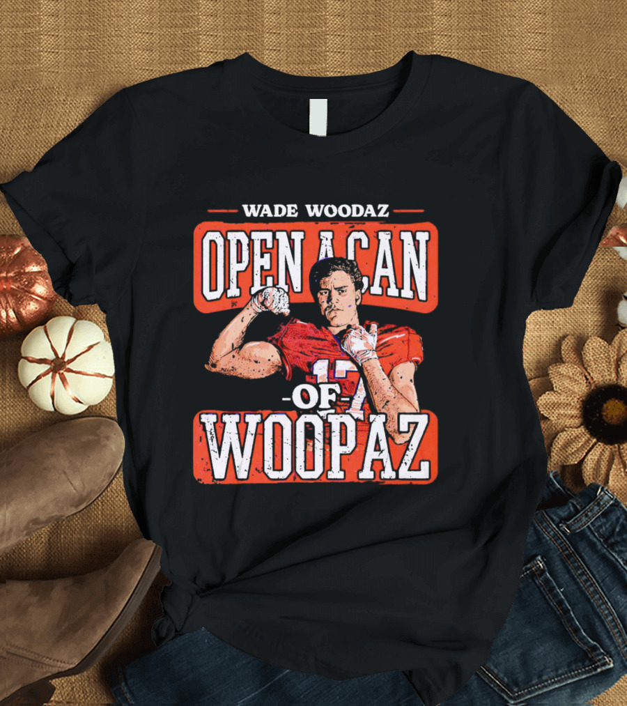 Wade Woodaz Open A Can Of Woopaz 17 T-Shirt