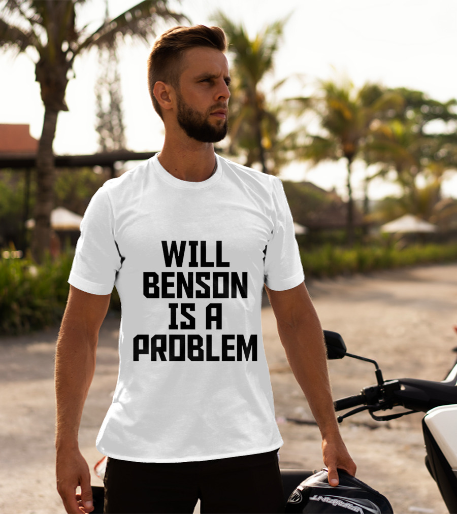 Will Benson Is A Problem T-Shirt