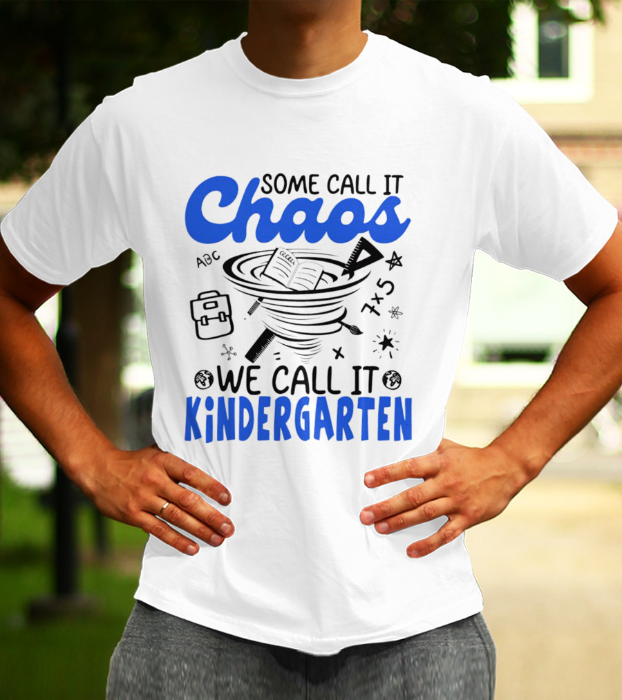 Some Call It Chaos ABC 7x5 We Call It Kindergarten T-Shirt