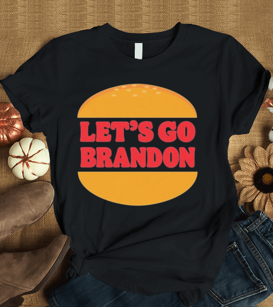 Let’s Go Brandon In Burger T-Shirt