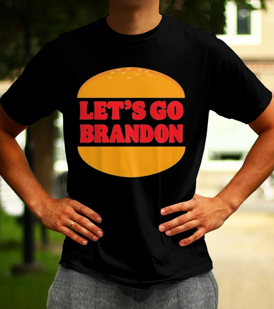 Let’s Go Brandon In Burger T-Shirt