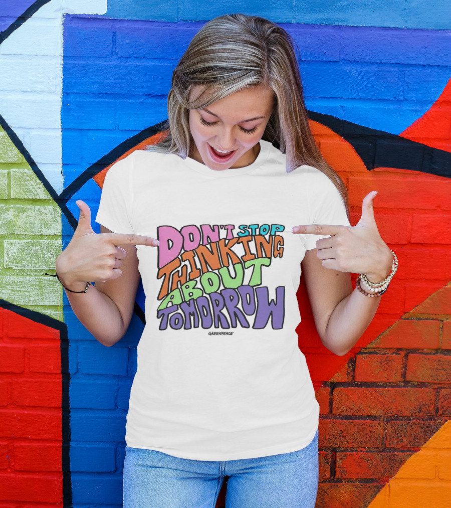 Don't Stop Thinking About Tomorrow Greenpeace T-Shirt