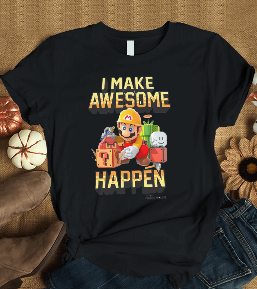 Super Mario Maker I Make Awesome Happen Mario Builder T-Shirt