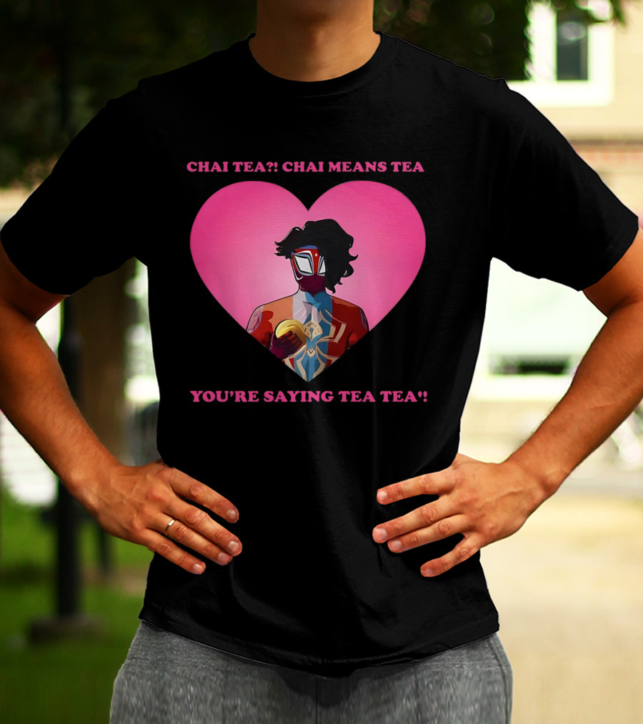 Chai Tea Chai Means Tea You’re Saying Tea Tea Spider-Man India Pavitr Prabhakar Heart T-Shirt