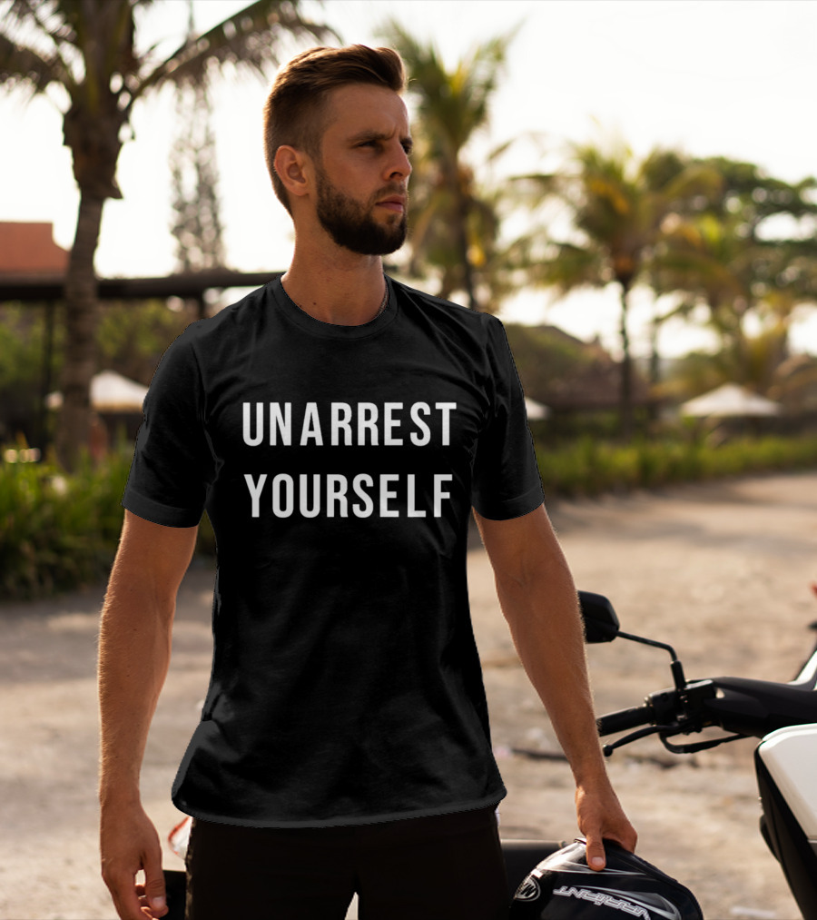 Unarrest Yourself T-Shirt
