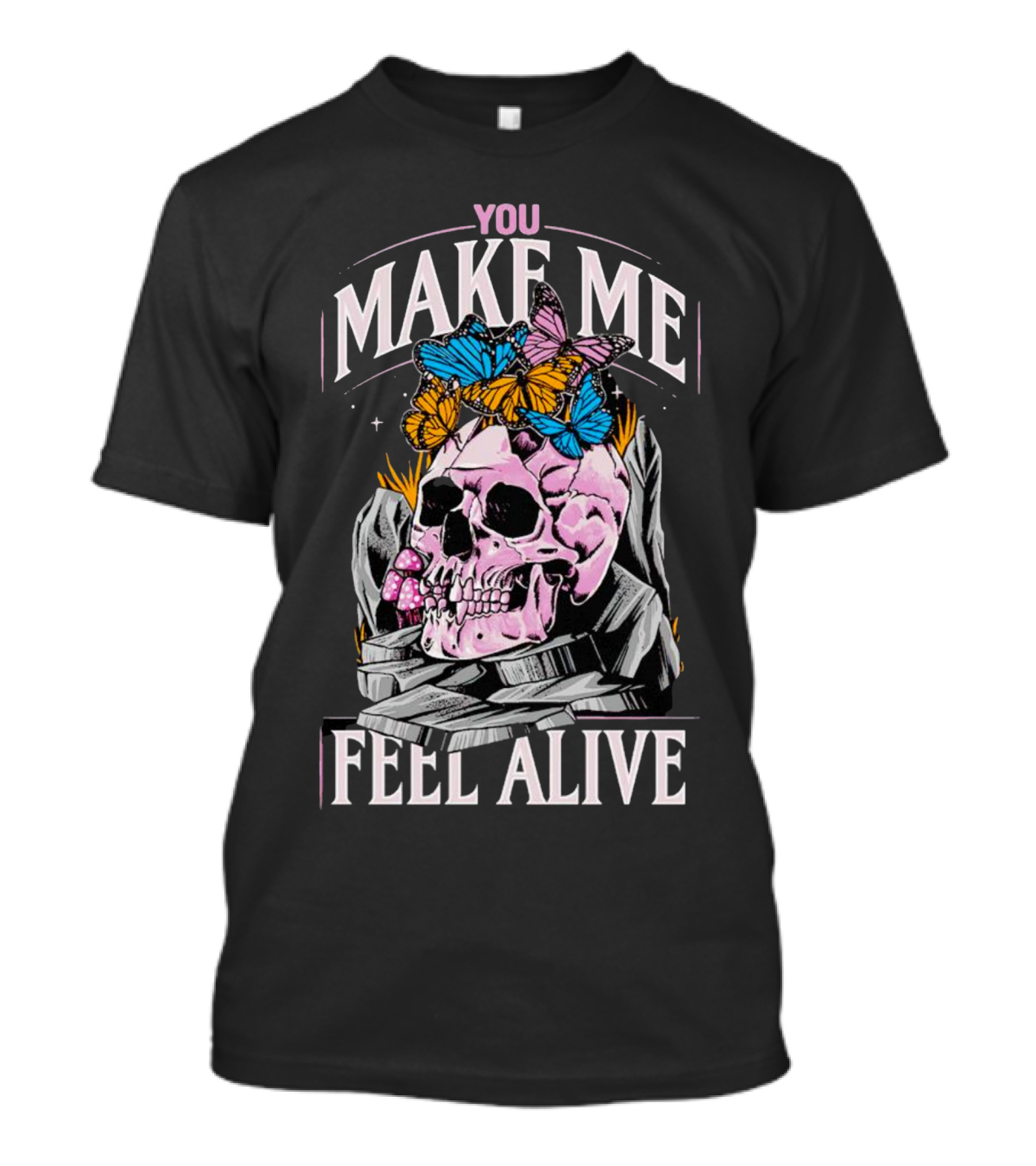 You Make Me Feel Alive Skull Butterflies T-Shirt